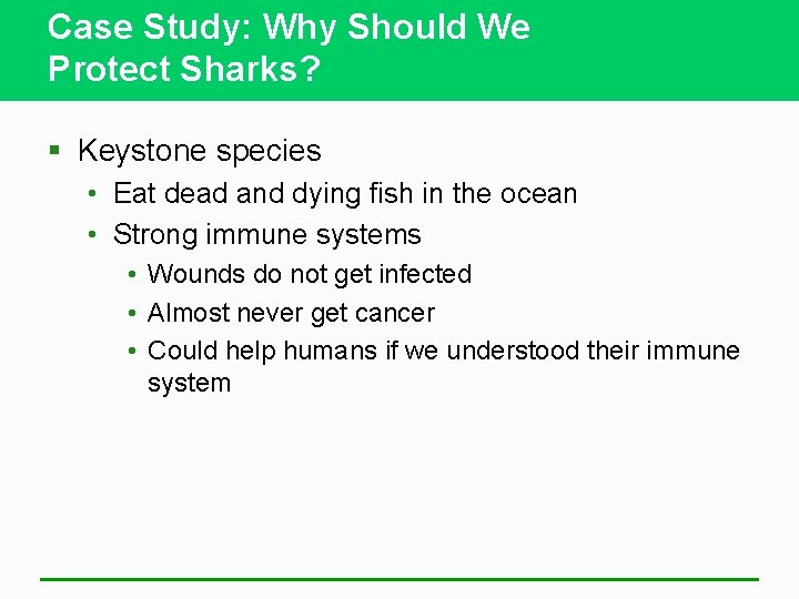 Case Study: Why Should We Protect Sharks? § Keystone species • Eat dead and