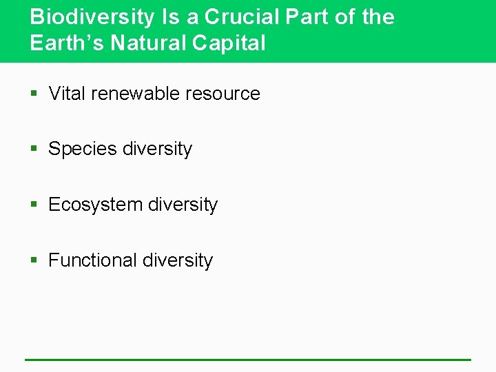 Biodiversity Is a Crucial Part of the Earth’s Natural Capital § Vital renewable resource