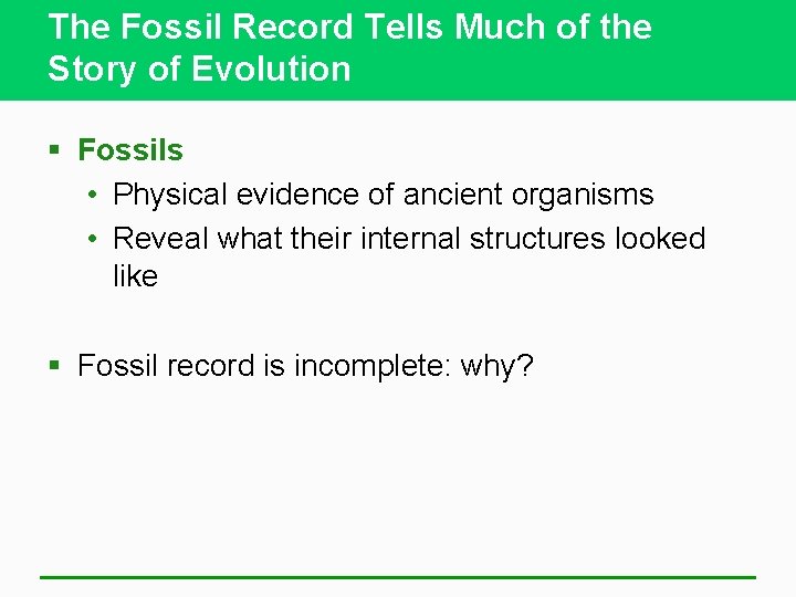 The Fossil Record Tells Much of the Story of Evolution § Fossils • Physical