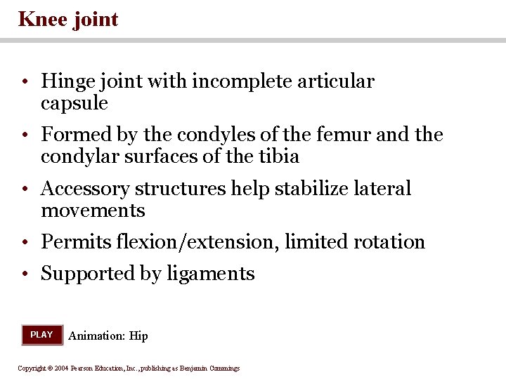 Knee joint • Hinge joint with incomplete articular capsule • Formed by the condyles