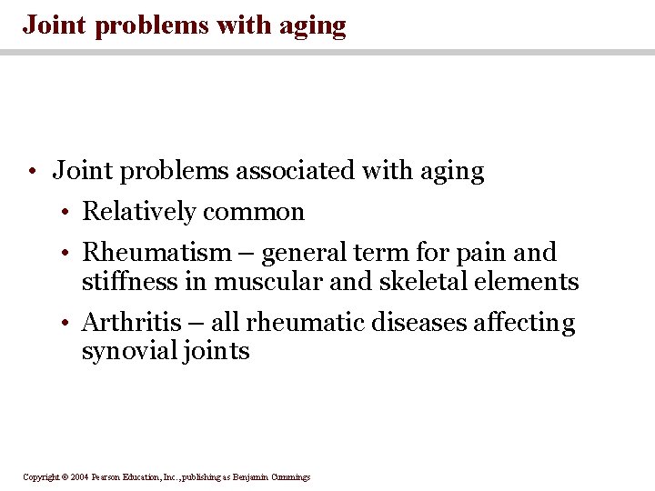 Joint problems with aging • Joint problems associated with aging • Relatively common •