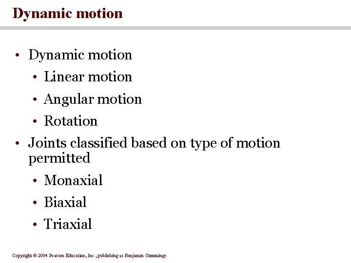 Dynamic motion • Linear motion • Angular motion • Rotation • Joints classified based