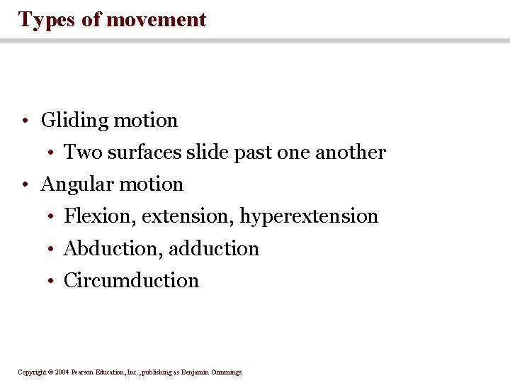 Types of movement • Gliding motion • Two surfaces slide past one another •