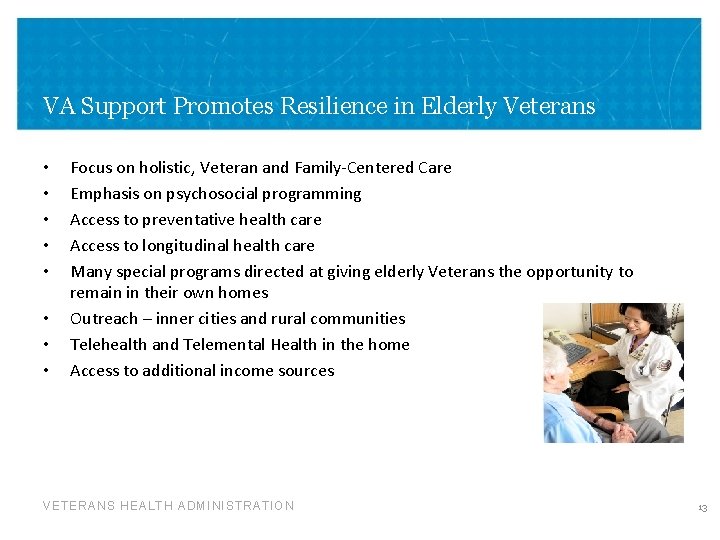 VA Support Promotes Resilience in Elderly Veterans • • Focus on holistic, Veteran and