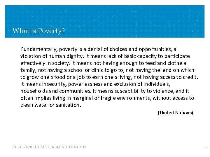 What is Poverty? Fundamentally, poverty is a denial of choices and opportunities, a violation