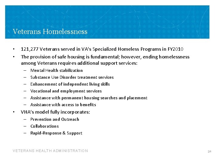 Veterans Homelessness • • 121, 277 Veterans served in VA’s Specialized Homeless Programs in