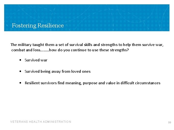 Fostering Resilience The military taught them a set of survival skills and strengths to