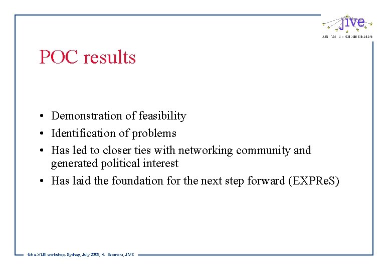 POC results • Demonstration of feasibility • Identification of problems • Has led to