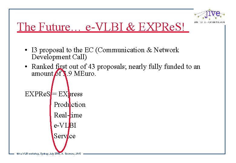The Future… e-VLBI & EXPRe. S! • I 3 proposal to the EC (Communication
