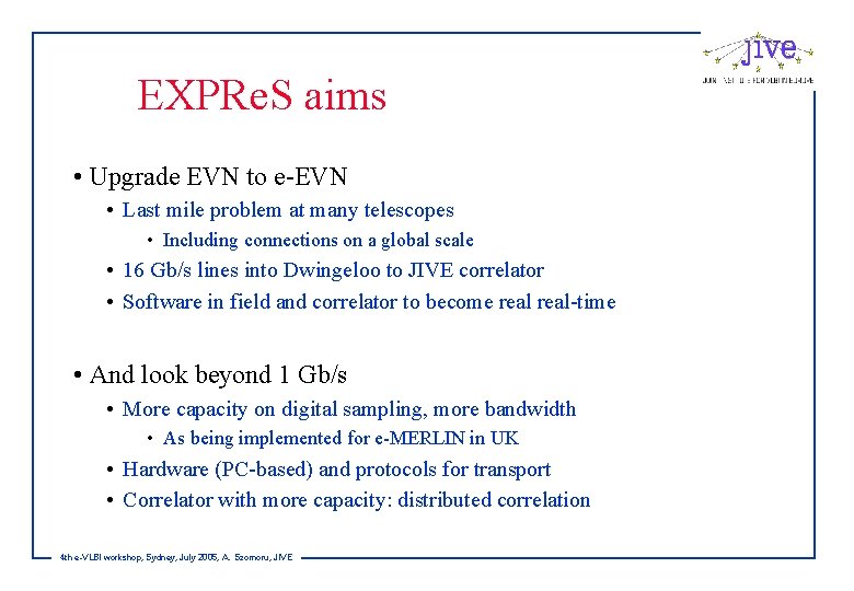 EXPRe. S aims • Upgrade EVN to e-EVN • Last mile problem at many