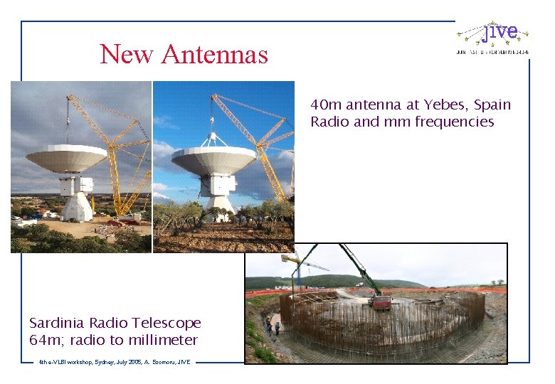 New Antennas 40 m antenna at Yebes, Spain Radio and mm frequencies Sardinia Radio