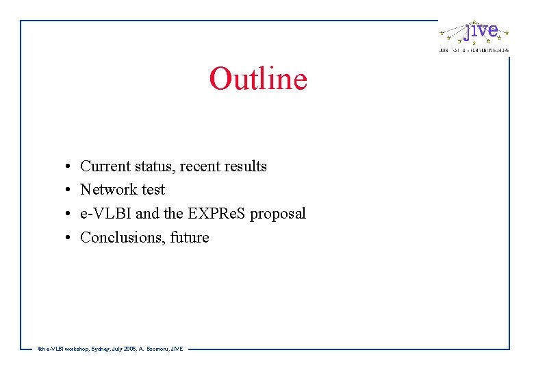 Outline • • Current status, recent results Network test e-VLBI and the EXPRe. S