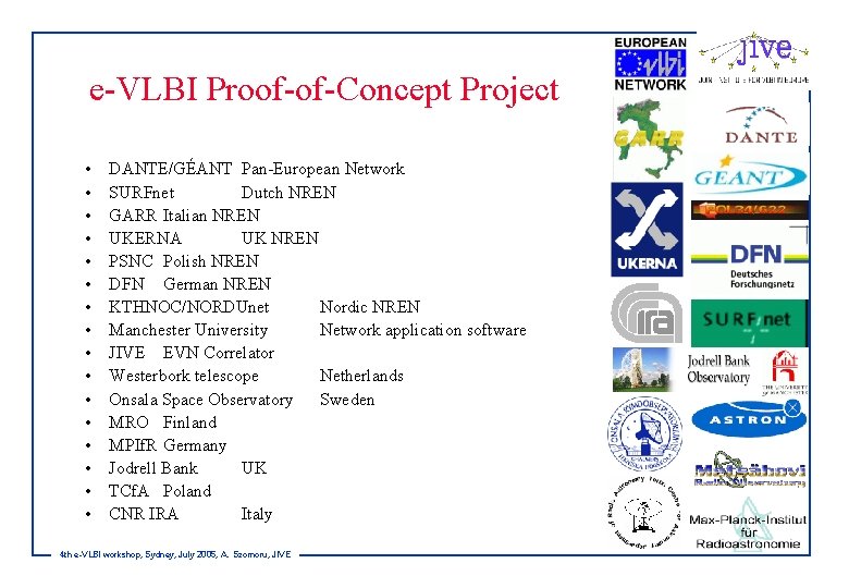e-VLBI Proof-of-Concept Project • • • • DANTE/GÉANT Pan-European Network SURFnet Dutch NREN GARR