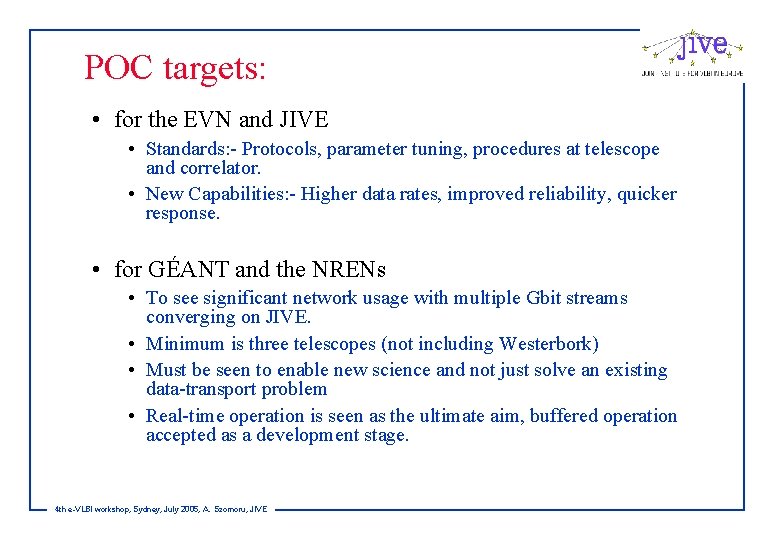 POC targets: • for the EVN and JIVE • Standards: - Protocols, parameter tuning,