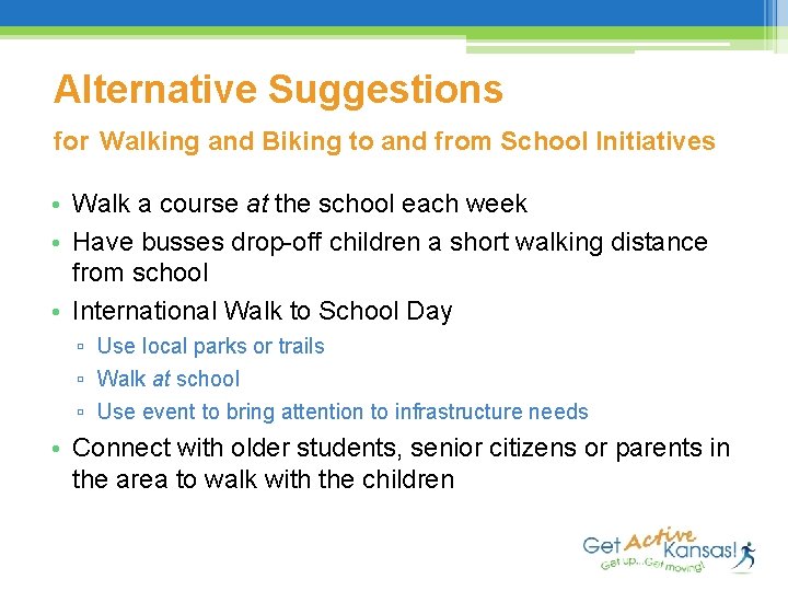 Alternative Suggestions for Walking and Biking to and from School Initiatives • Walk a