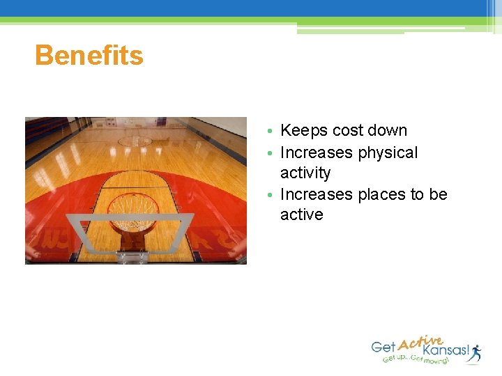 Benefits • Keeps cost down • Increases physical activity • Increases places to be