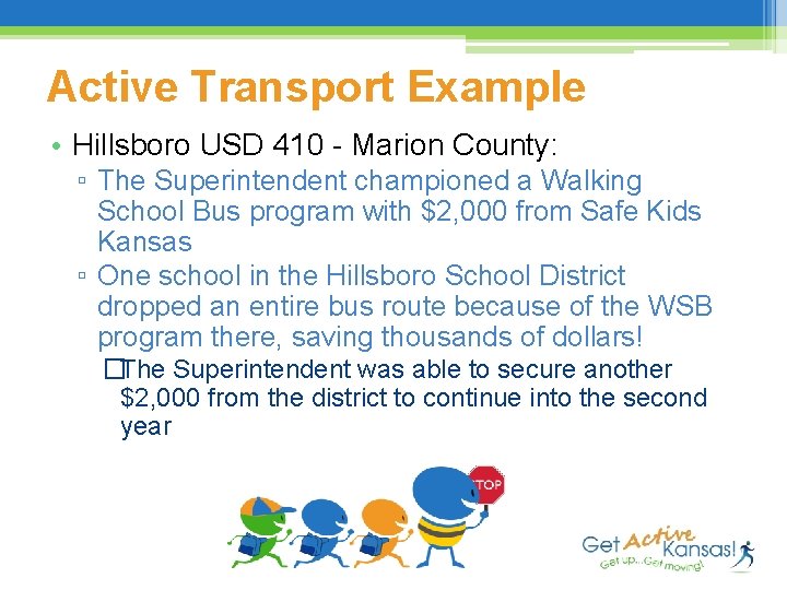 Active Transport Example • Hillsboro USD 410 - Marion County: ▫ The Superintendent championed