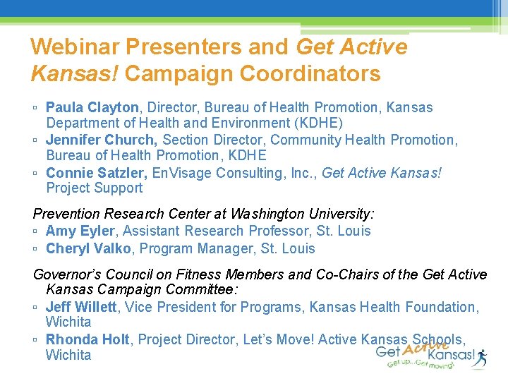 Webinar Presenters and Get Active Kansas! Campaign Coordinators ▫ Paula Clayton, Director, Bureau of