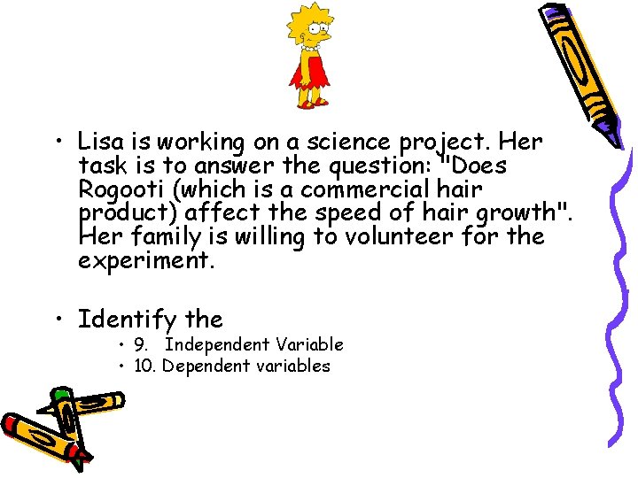  • Lisa is working on a science project. Her task is to answer