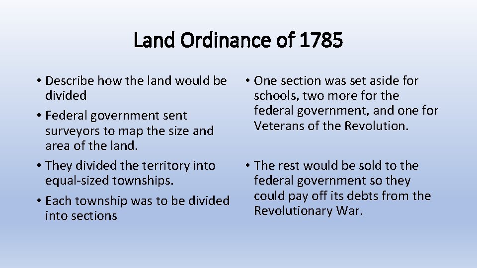 Land Ordinance of 1785 • Describe how the land would be divided • Federal