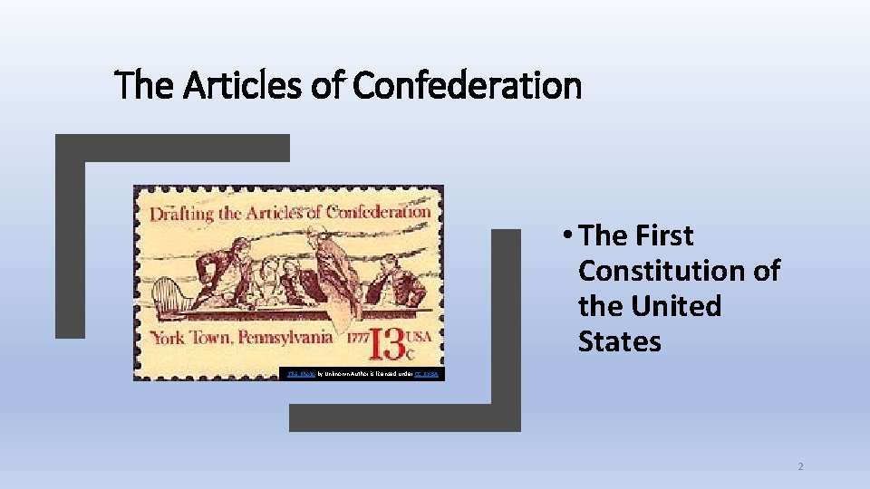 The Articles of Confederation • The First Constitution of the United States This Photo