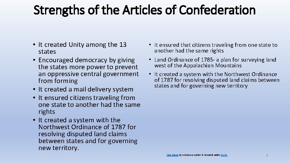 Strengths of the Articles of Confederation • It created Unity among the 13 states