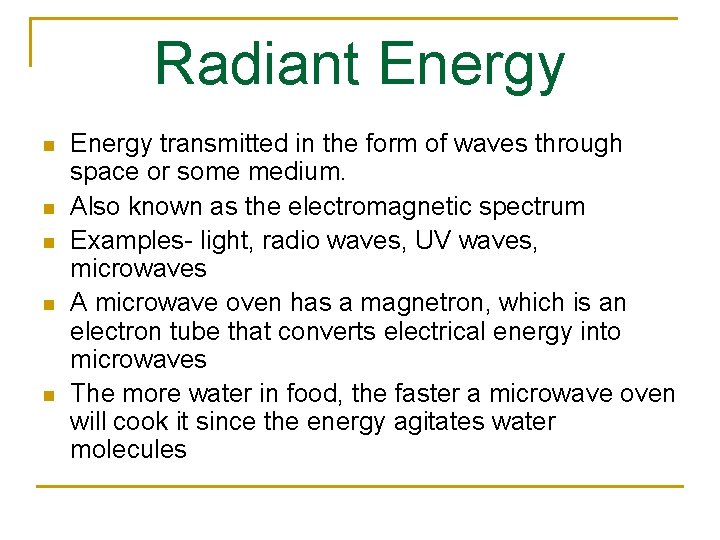 Radiant Energy n n n Energy transmitted in the form of waves through space
