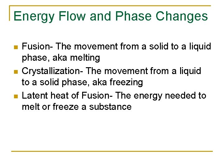 Energy Flow and Phase Changes n n n Fusion- The movement from a solid