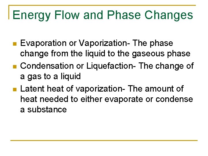Energy Flow and Phase Changes n n n Evaporation or Vaporization- The phase change