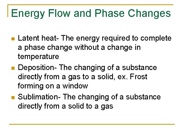 Energy Flow and Phase Changes n n n Latent heat- The energy required to