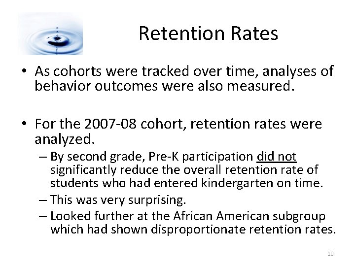 Retention Rates • As cohorts were tracked over time, analyses of behavior outcomes were