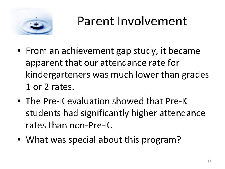 Parent Involvement • From an achievement gap study, it became apparent that our attendance