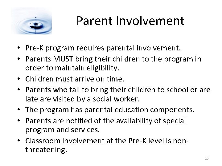 Parent Involvement • Pre-K program requires parental involvement. • Parents MUST bring their children