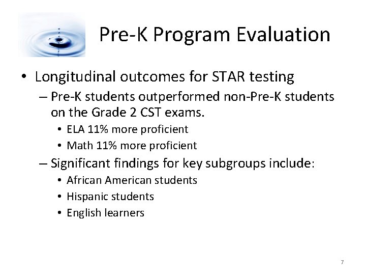 Pre-K Program Evaluation • Longitudinal outcomes for STAR testing – Pre-K students outperformed non-Pre-K