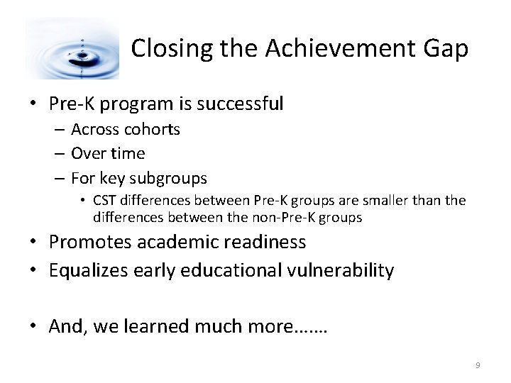 Closing the Achievement Gap • Pre-K program is successful – Across cohorts – Over