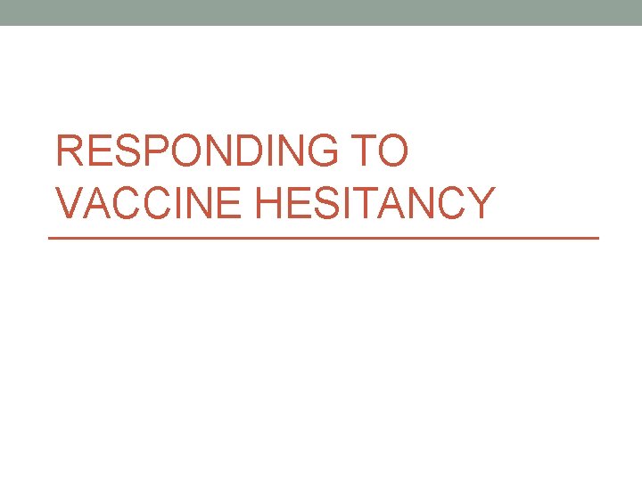 RESPONDING TO VACCINE HESITANCY 