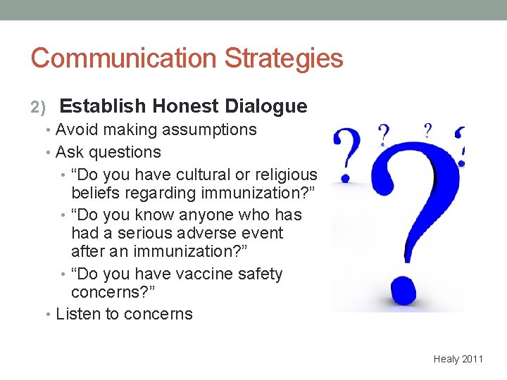 Communication Strategies 2) Establish Honest Dialogue • Avoid making assumptions • Ask questions •