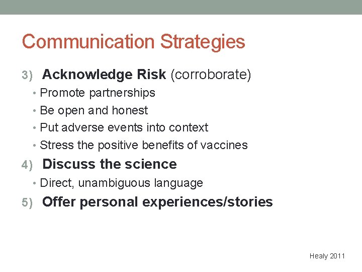 Communication Strategies 3) Acknowledge Risk (corroborate) • Promote partnerships • Be open and honest
