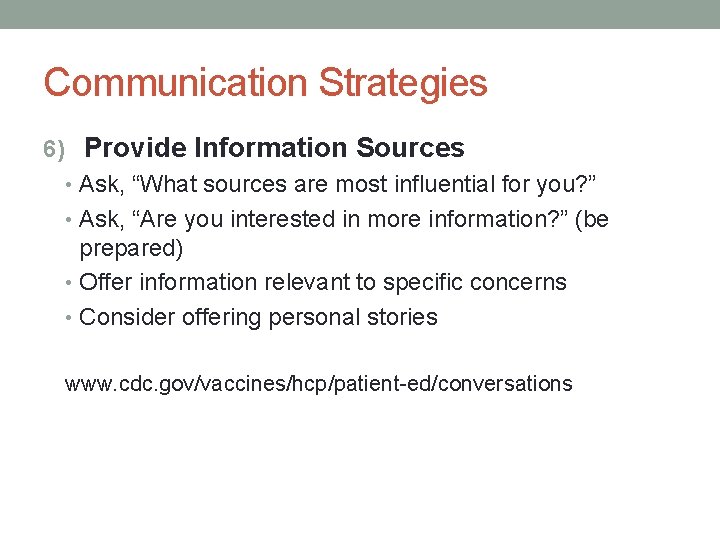 Communication Strategies 6) Provide Information Sources • Ask, “What sources are most influential for