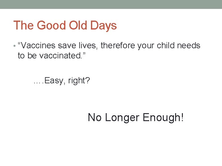 The Good Old Days • “Vaccines save lives, therefore your child needs to be