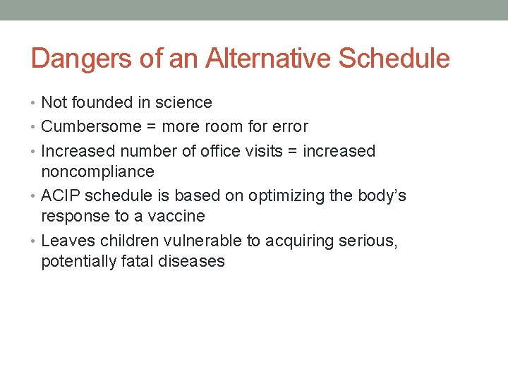 Dangers of an Alternative Schedule • Not founded in science • Cumbersome = more