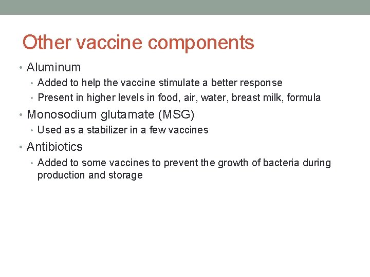 Other vaccine components • Aluminum • Added to help the vaccine stimulate a better