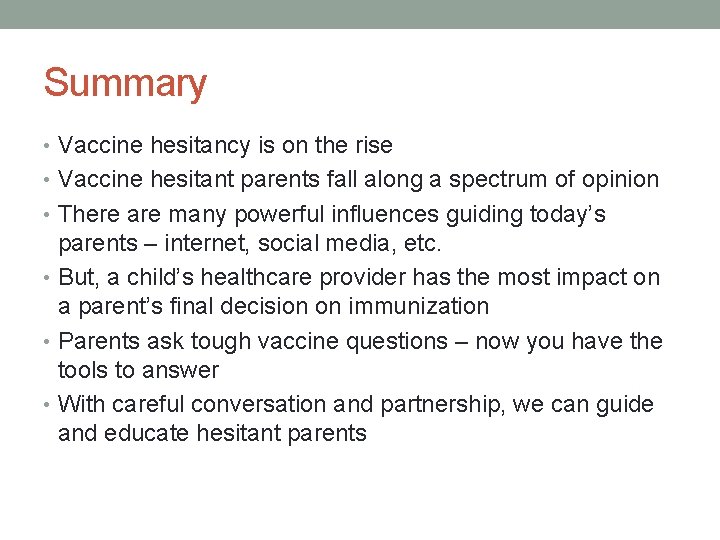 Summary • Vaccine hesitancy is on the rise • Vaccine hesitant parents fall along