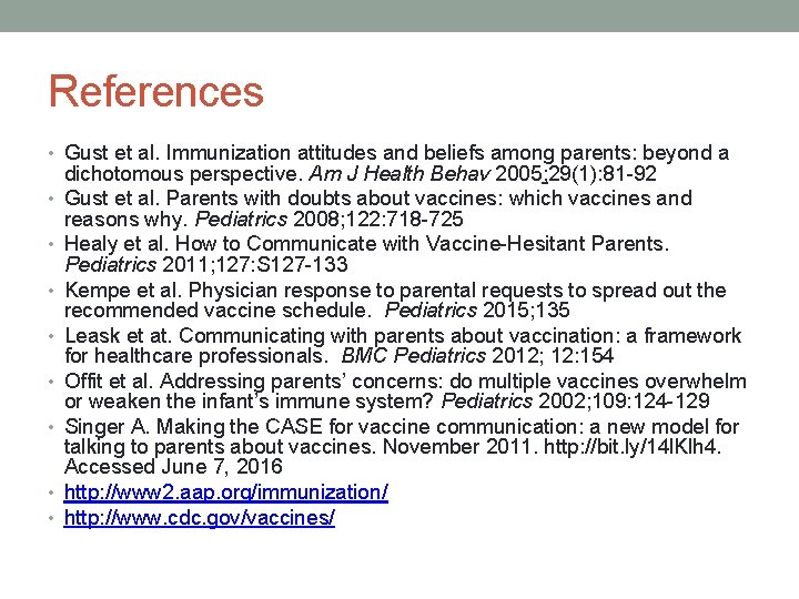 References • Gust et al. Immunization attitudes and beliefs among parents: beyond a •