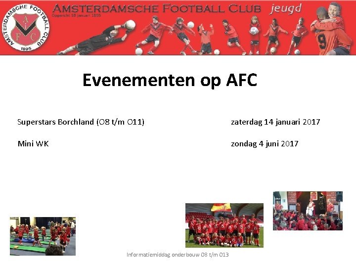 Evenementen op AFC Superstars Borchland (O 8 t/m O 11) zaterdag 14 januari 2017