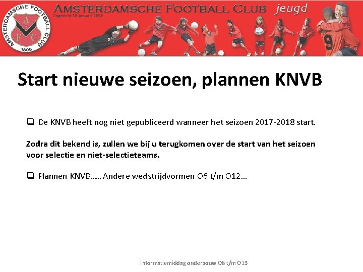 Start nieuwe seizoen, plannen KNVB q De KNVB heeft nog niet gepubliceerd wanneer het