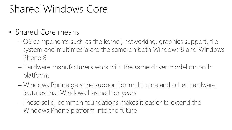 Shared Windows Core • Shared Core means – OS components such as the kernel,