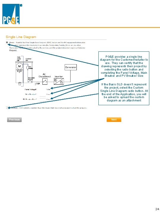 PG&E provides a single line diagram for the Customer/Installer to use. They can certify