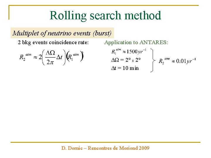 Rolling search method Multiplet of neutrino events (burst) 2 bkg events coincidence rate: Application