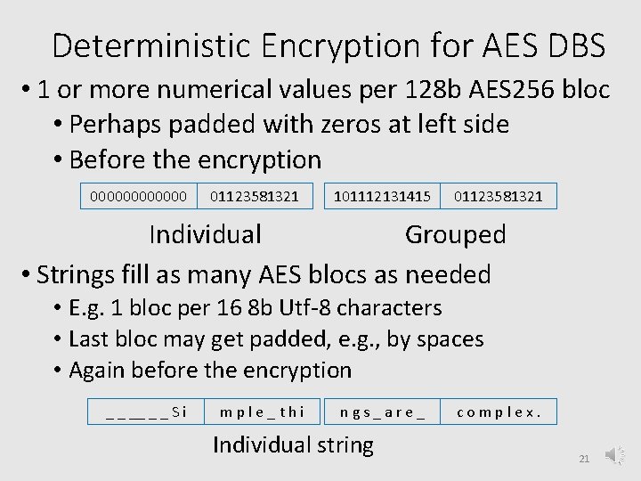 Deterministic Encryption for AES DBS • 1 or more numerical values per 128 b